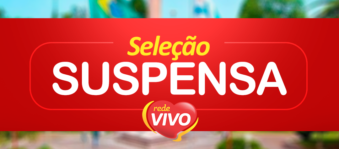 SELEÇÃO PARA REDE VIVO SUPERMERCADOS EM LIVRAMENTO É SUSPENSA