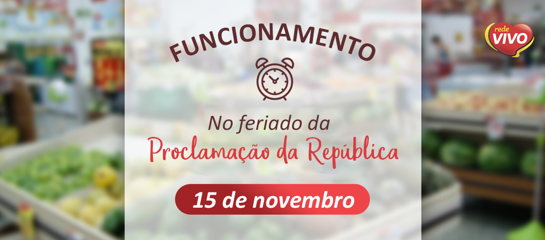Funcionamento no feriado de Proclamação da República – 15 de novembro