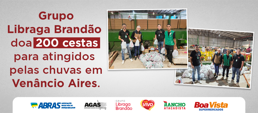 Grupo Libraga Brandão doa 200 cestas para atingidos pelas chuvas Venâncio Aires
